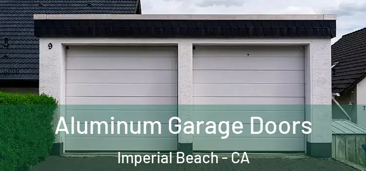  Aluminum Garage Doors Imperial Beach - CA