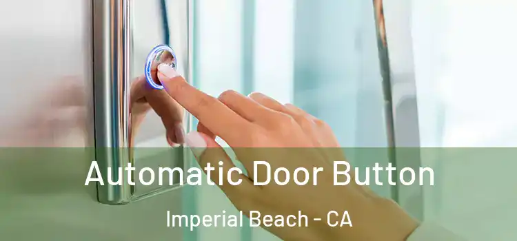  Automatic Door Button Imperial Beach - CA