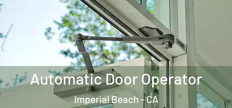 Automatic Door Operator Imperial Beach - CA