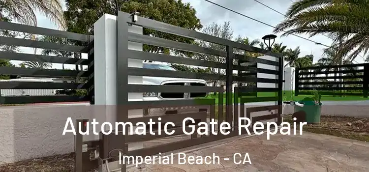  Automatic Gate Repair Imperial Beach - CA