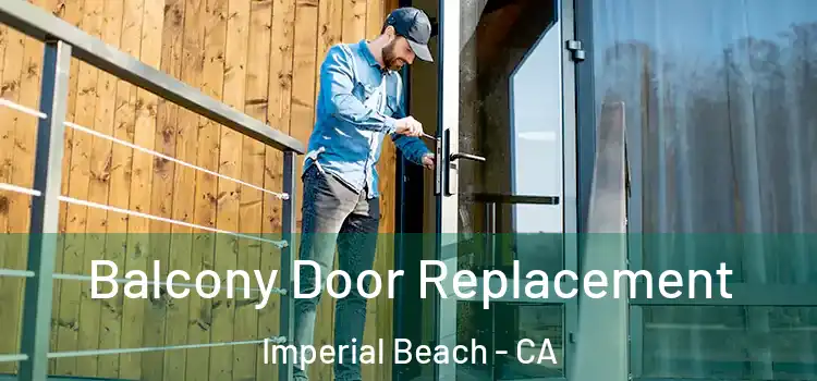  Balcony Door Replacement Imperial Beach - CA