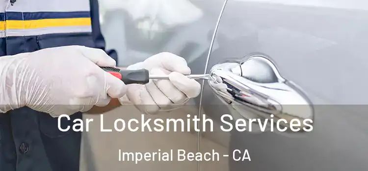 Car Locksmith Services Imperial Beach - CA