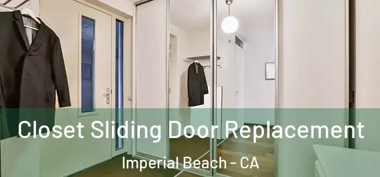  Closet Sliding Door Replacement Imperial Beach - CA