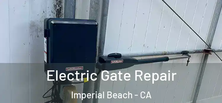  Electric Gate Repair Imperial Beach - CA