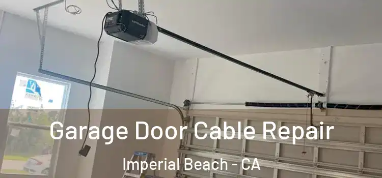  Garage Door Cable Repair Imperial Beach - CA
