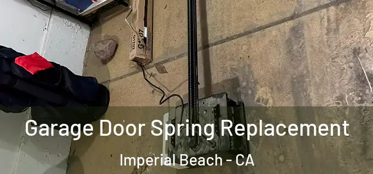  Garage Door Spring Replacement Imperial Beach - CA