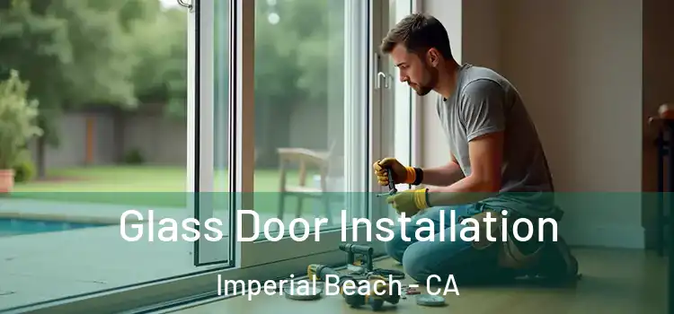 Glass Door Installation Imperial Beach - CA