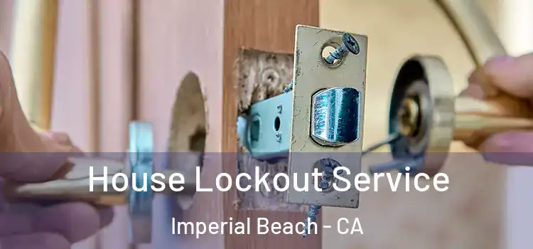  House Lockout Service Imperial Beach - CA