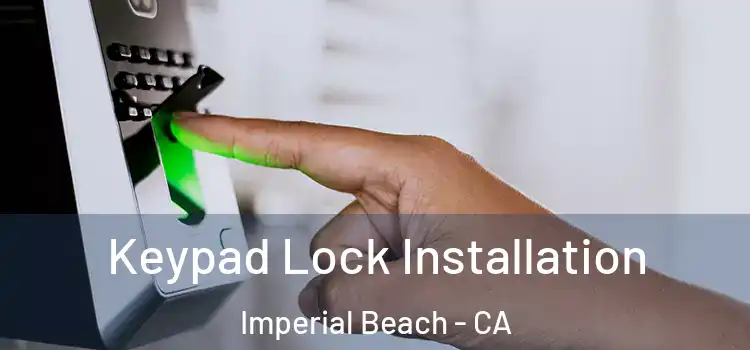 Keypad Lock Installation Imperial Beach - CA