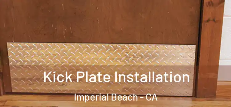Kick Plate Installation Imperial Beach - CA