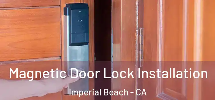  Magnetic Door Lock Installation Imperial Beach - CA