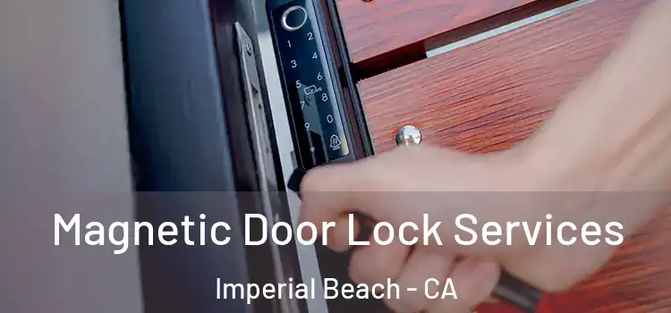 Magnetic Door Lock Services Imperial Beach - CA
