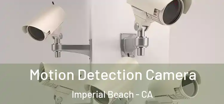  Motion Detection Camera Imperial Beach - CA
