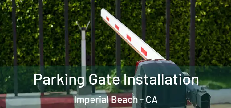  Parking Gate Installation Imperial Beach - CA