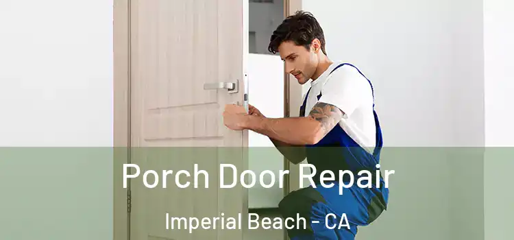  Porch Door Repair Imperial Beach - CA