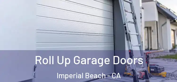  Roll Up Garage Doors Imperial Beach - CA