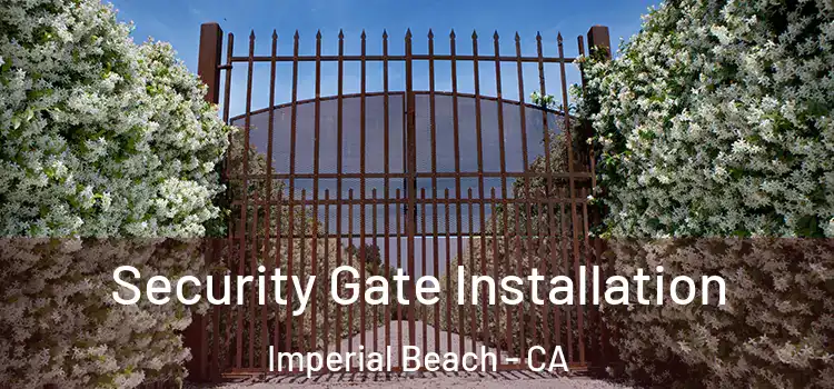 Security Gate Installation Imperial Beach - CA