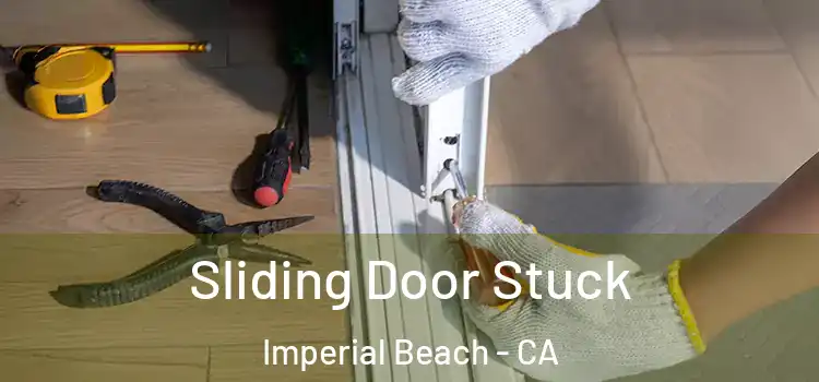  Sliding Door Stuck Imperial Beach - CA